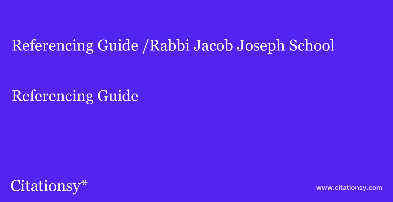 Referencing Guide: /Rabbi Jacob Joseph School
